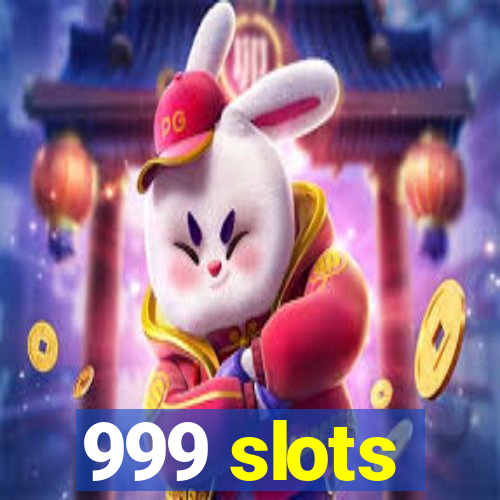 999 slots
